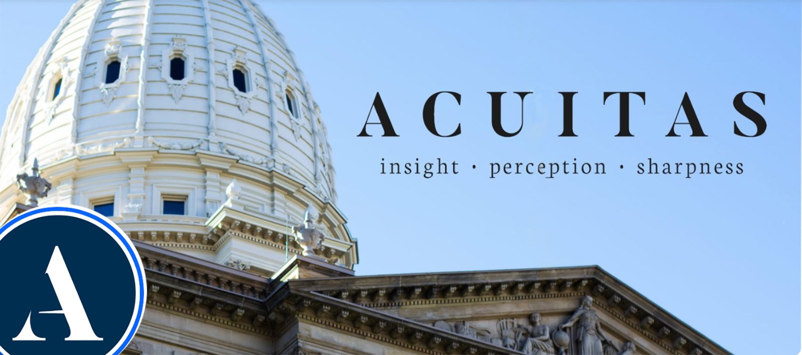 The Acuitas wordmark beside the dome of the Michigan State Capitol, with the tagline insight, perception, sharpness