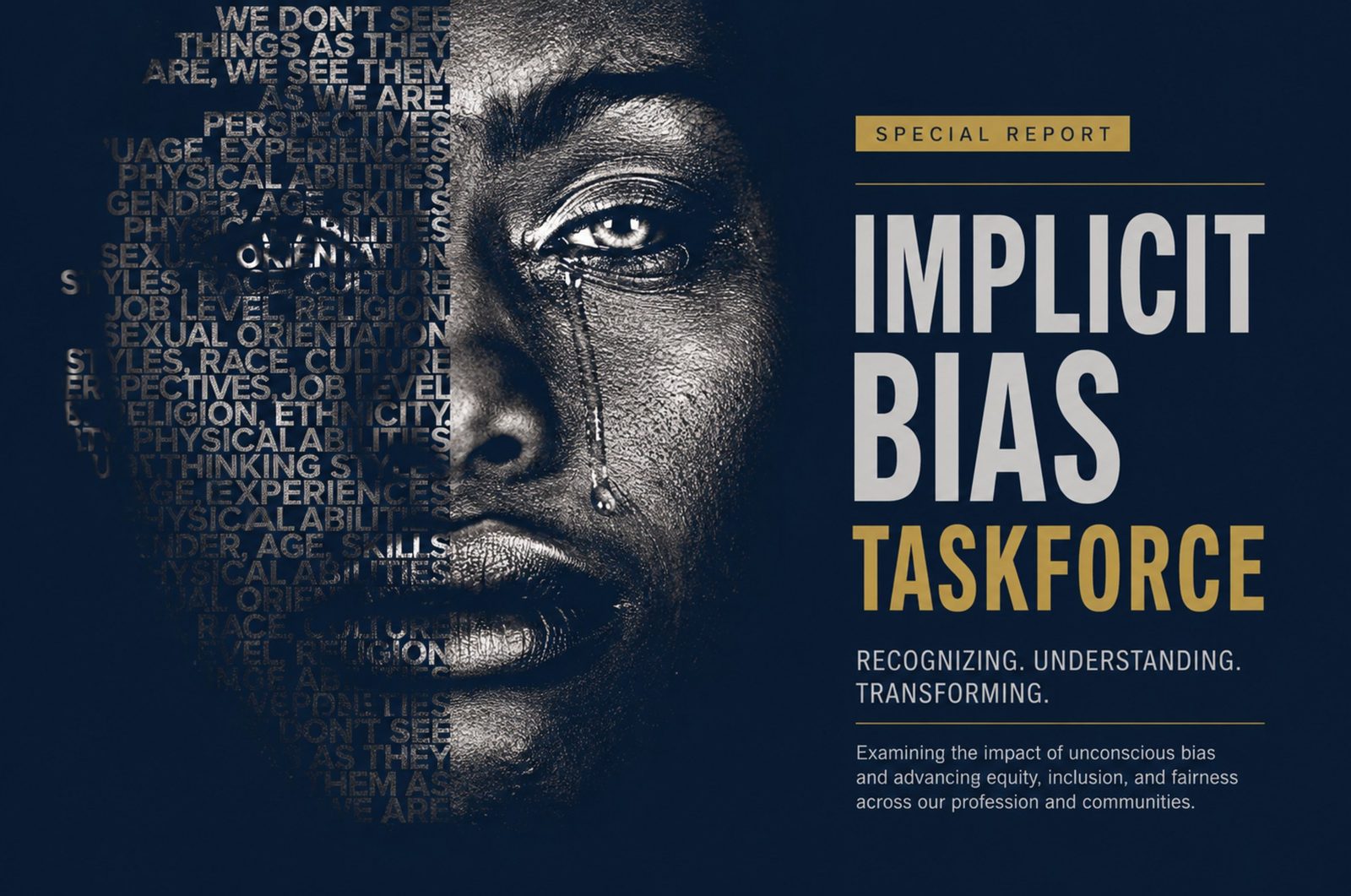 MMHCA Implicit Bias Taskforce special report cover. A portrait, half of it composed from the words perspectives, language, experiences, physical abilities, gender, age, skills, sexual orientation, thinking styles, race, culture, job level, religion and ethnicity, above the line: we don&rsquo;t see things as they are, we see them as we are. The report is subtitled Recognizing, Understanding, Transforming, and examines the impact of unconscious bias while advancing equity, inclusion and fairness across the profession and communities.